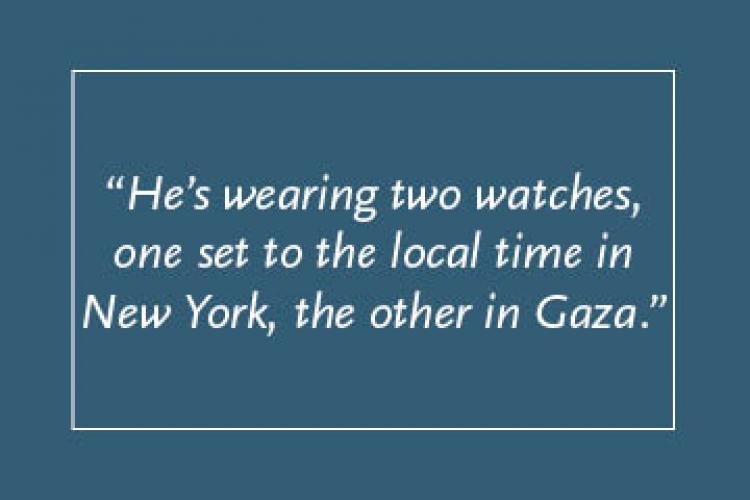 Dark blue background with light blue text inside a light blue border: “He's wearing two watches, one set to the local time in New York, the other in Gaza."