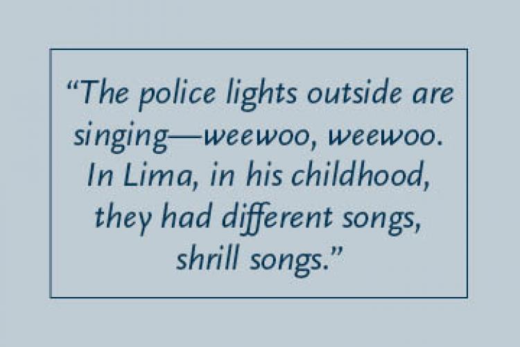 Light blue background with dark blue text inside a dark blue border: “The police lights outside are singing—weewoo, weewoo. In Lima, in his childhood, they had different songs, shrill songs."